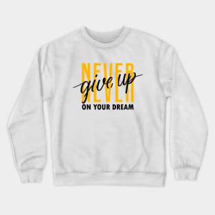 Never Give Up On Your Dream Motivational Quote Dream Catcher Crewneck Sweatshirt